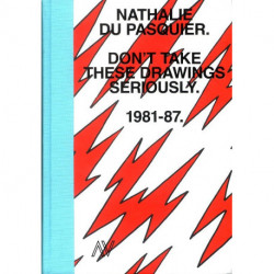 Nathalie Du Pasquier Don't take these drawings seriously 1981-1987