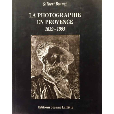 La photographie en Provence 1839-1895