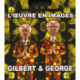 Gilbert & George. L'oeuvre en images (1971-2005)
