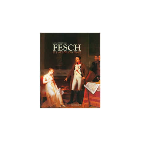 Le cardinal Fesch et l'art de son temps.