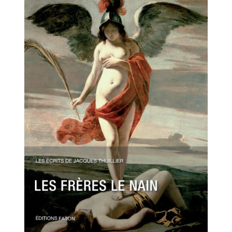 Les Freres Le Nain - Les Ecrits De Jacques Thuillier