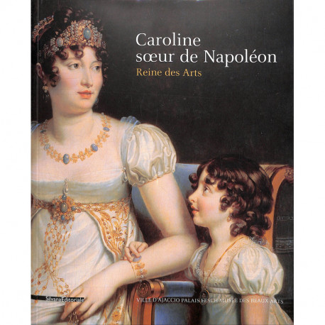 Caroline, Soeur De Napoleon - Reine Des Arts