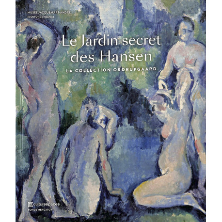 Le jardin secret des Hansen. La collection Ordruogaard. Degas, Cézanne, Monet, Renoir...