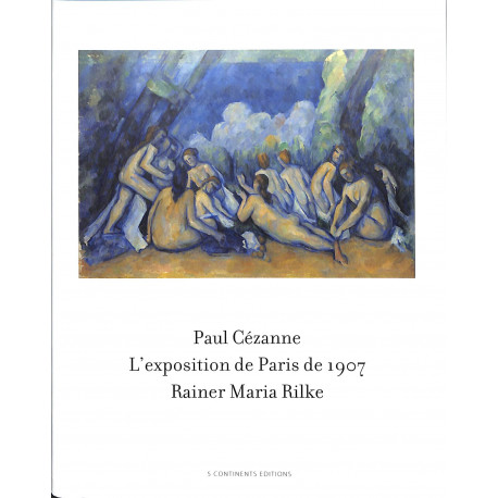 Paul Cézanne L'exposition de Paris 1907 Rainer Maria Rilke