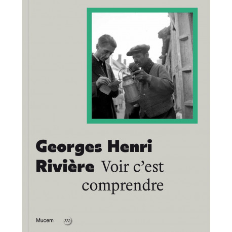 Georges Henri Rivière, Voir c'est comprendre