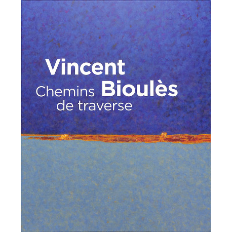 Vincent Bioulès. Chemins de traverses.