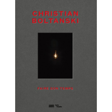Christian Boltanski - Faire son temps
