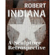 Robert Indiana  -  A Sculpture Restrospective