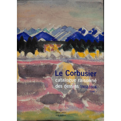 Le Corbusier, Catalogue raisonné des dessins 1902 - 1916 - TOME 1