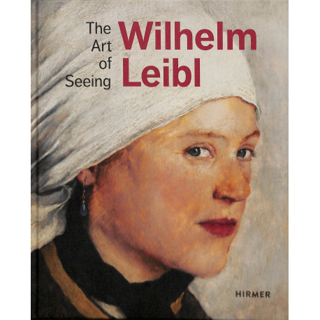 Wilhelm Leibl, The Art of Seeing