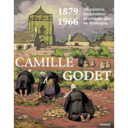 Camille Godet, 1879-1966 Un peintre dessinateur et pédagogue en Bretagne