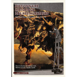 Dictionnaire historique des restaurateurs - Tableaux et Œuvres sur papier. Paris, 1750 - 1950