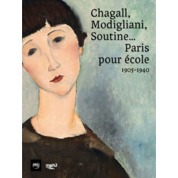 Chagall, Modigliani, Soutine... Paris pour école 1905 - 1940