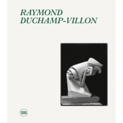 Raymond Duchamp-Villon - Catalogue Raisonné de l'oeuvre sculpté et inventaire de l'oeuvre graphique