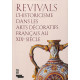 Revivals - L'historicisme dans les arts décoratifs français au XIXe siècle