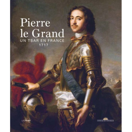 Pierre Le Grand - Un tsar en France - 1717