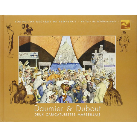 Daumier et Dubout. Deux caricaturistes marseillais