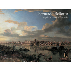 Bernardo Bellotto - Un peintre vénitien à Varsovie