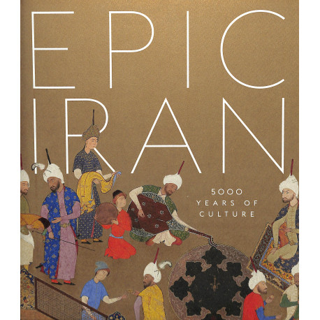 Epic Iran, 5000 years of culture