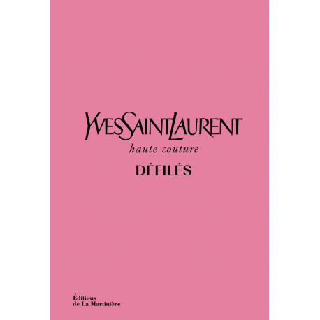 Yves Saint Laurent Défilés - Haute couture - Editions de la Martinière