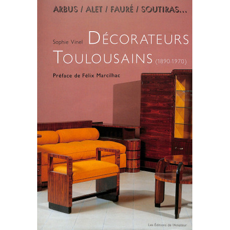 Décorateurs Toulousains (1890 / 1970 ) - Arbus, Alet, Fauré, Soutiras...