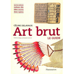 Art brut, le guide - Flammarion - Céline Delavaux