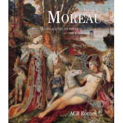 gustave Moreau - Monographie et Nouveau Catalogue de l'Oeuvre Achevé - ACR Edition