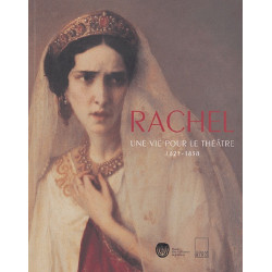 Rachel, Une vie pour le théâtre 1821 - 1958
