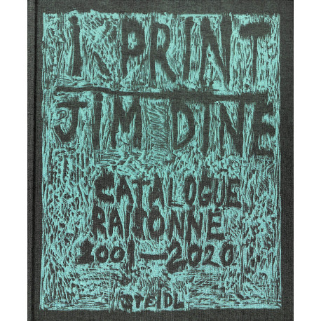 Jim Dine I Print, Catalogue Raisonné of Prints 2001-2020