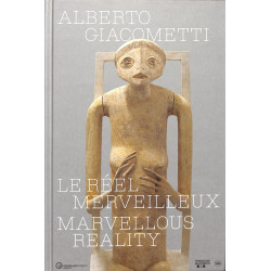 Alberto Giacometti - Le réel merveilleux