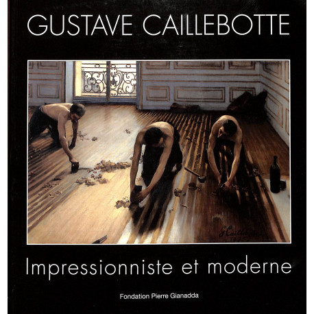 Gustave Caillebotte - Impressionniste et moderne