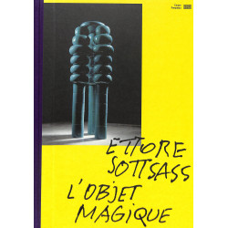 Ettore Sottsass, L'Objet magique, Catalogue de l'exposition, Centre Pompidou