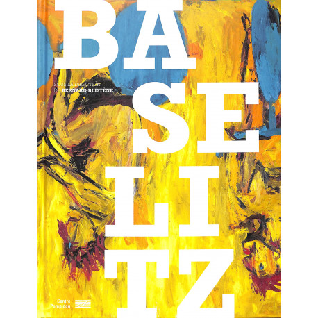Bazelitz, Catalogue de l'exposition, Centre Pompidou