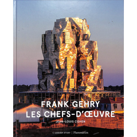 Frank Gehry, Les chefs-d'oeuvre, Jean-Louis Cohen, Flammarion, Cahiers d'art