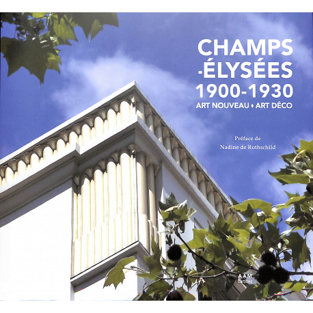 Champs-Elysées 1900-1930 - Art Nouveau Art Déco