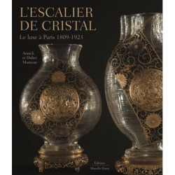 L'Escalier de cristal Le luxe à Paris 1809 - 1923