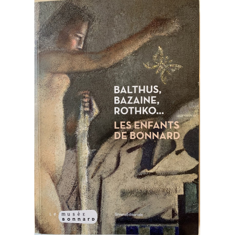 Balthus, Bazaine, Rothko... Les enfants de Bonnard