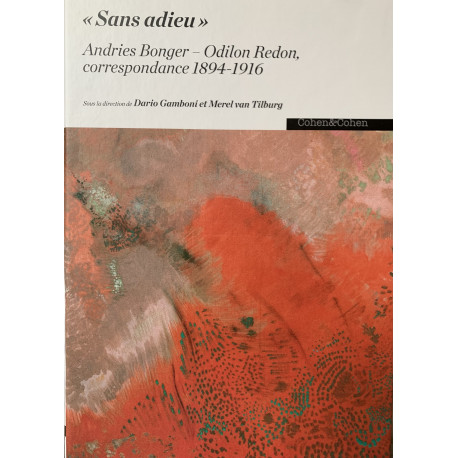 " Sans adieu " Andries Bonger - Odilon Redon, correspondance 1894-1916