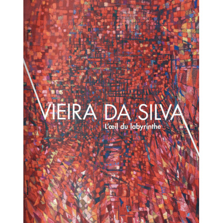 Vieira Da Silva. L'oeil du Labyrinthe