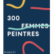300 femmes peintres