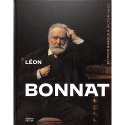 Léon Bonnat. Du pays basque à Victor Hugo.