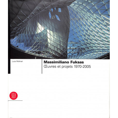 Massimiliano Fuksas. Oeuvres et projets 1970-2005