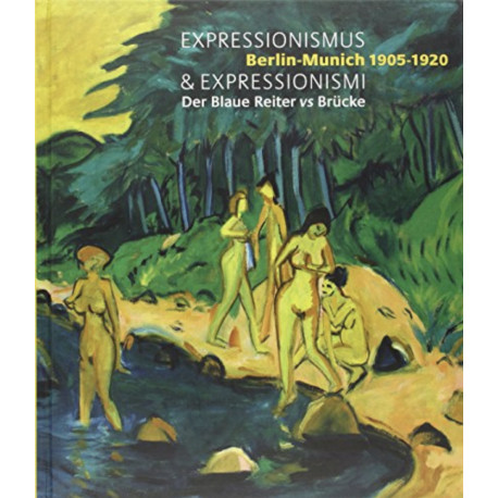 Expressionismus & Expressionismi: Berlin-Munich 1905-1920 - Der Blaue Reiter vs Brücke