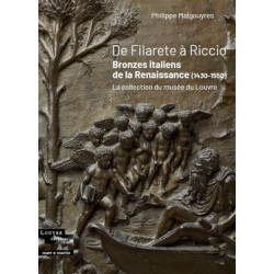 De Filarete à Riccio - Bronzes italiens de la Renaissance (1430-1550) La collection du musée du Louvre