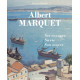 Albert Marquet, Ses Voyages , Sa Vie, Son Oeuvre