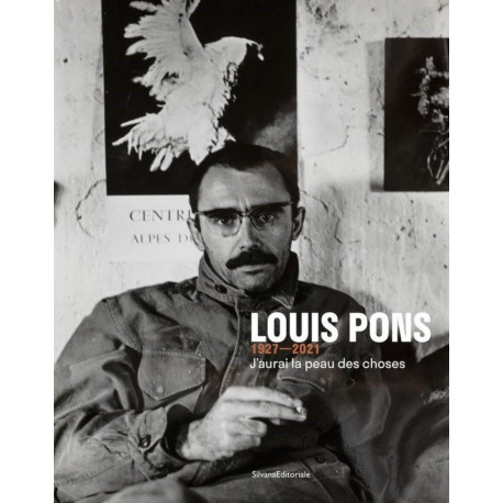 Louis Pons 1927-2021 J'aurai la peau des choses