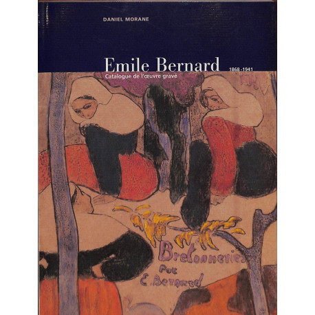 Emile Bernard - Catalogue de l'œuvre gravé