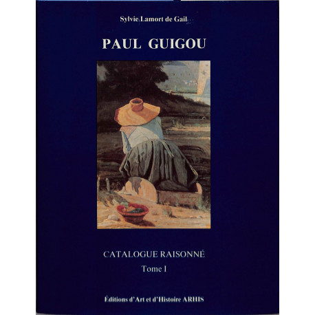 Paul Guigou - Catalogue raisonné tome 1