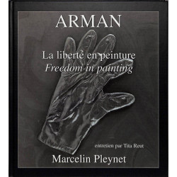 Arman - La liberté en peinture / Freedom in painting