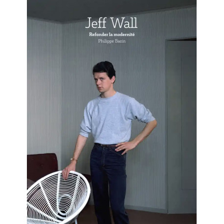 Jeff Wall Refonder la modernité